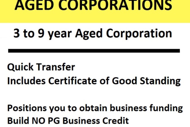 I will transfer a 3 to 9 year aged corp get funding business credit