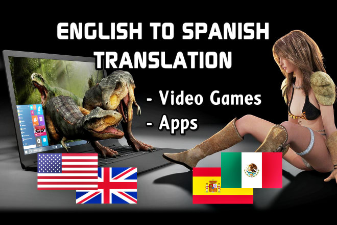 I will translate and localize your game or app from english to spanish