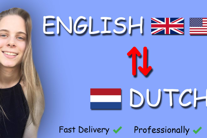 I will translate dutch to english or vice versa