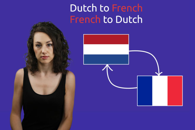I will translate dutch to french, and french to dutch