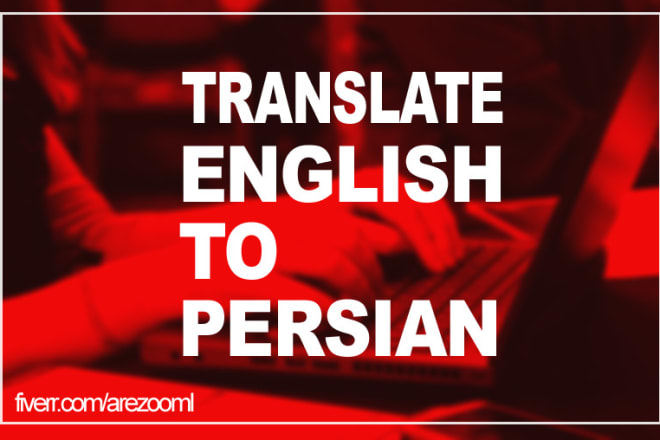 I will translate english to persian,farsi and vice versa