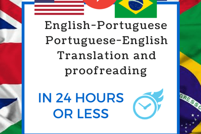 I will translate english to portuguese or portuguese to english within 24h