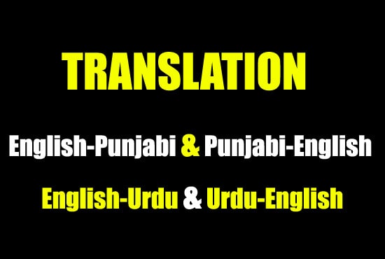 I will translate english to punjabi and punjabi to english, english to urdu