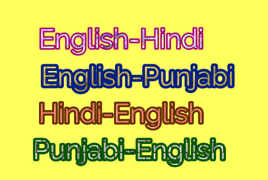 I will translate from english to hindi, english to punjabi and vice versa