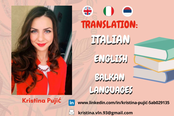 I will translate italian, english, balkan languages and vice versa