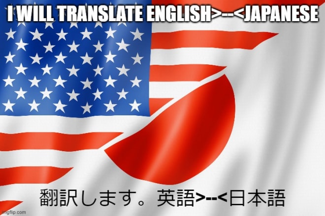 I will translate japanese to english english to japanese