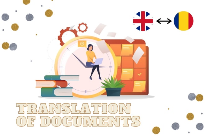 I will translate your documents from english to romanian and vice versa