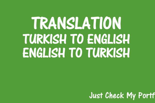 I will translate your text english to turkish and turkish to english