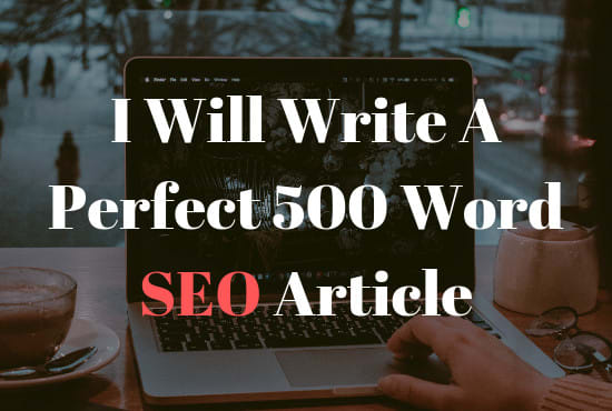 I will write a perfect 500 word SEO article