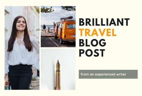 I will write an exceptional travel blog post