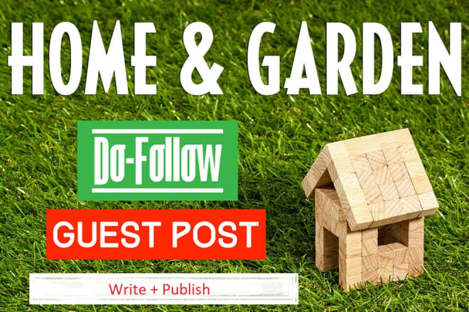 I will write and publish home and garden guest post