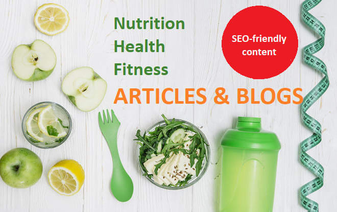 I will write catchy SEO articles and blog post on health, fitness, and nutrition