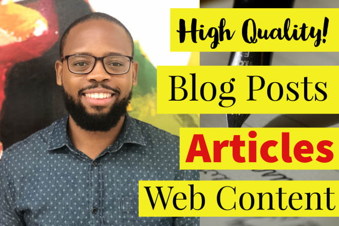 I will write high quality articles and blog posts