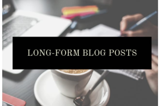 I will write longform content for your blog