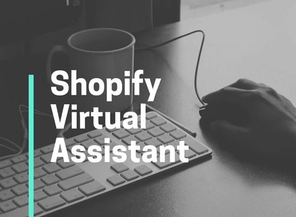 I will be your shopify virtual assistant
