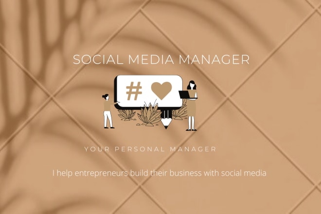 I will be your social media marketing manager