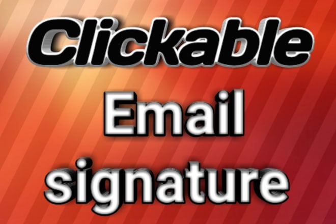 I will create clickable email signature