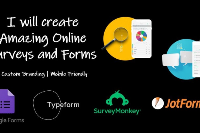 I will create online surveys, quizzes and forms