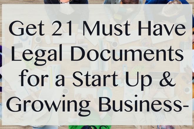 I will deliver 21 must have legal documents for a business