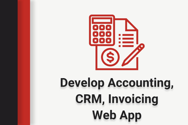 I will develop accounting, crm, invoicing web app