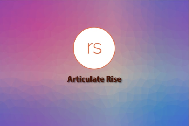 I will develop elearning modules on articulate rise