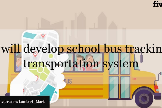 I will develop school bus tracking transportation system