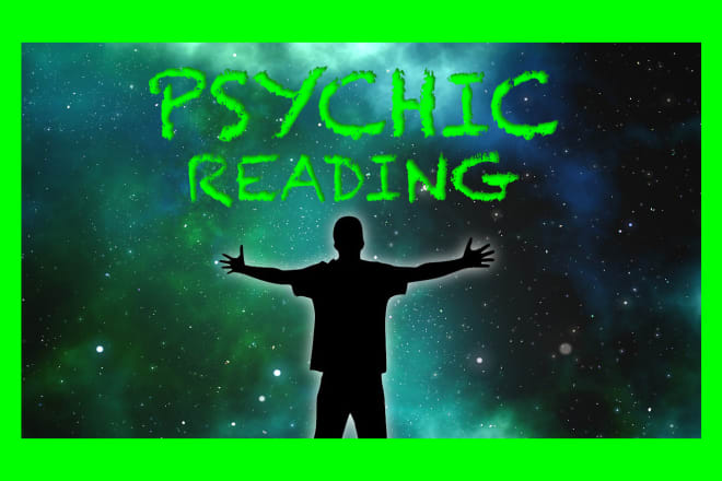 I will do a super accurate psychic reading with follow up