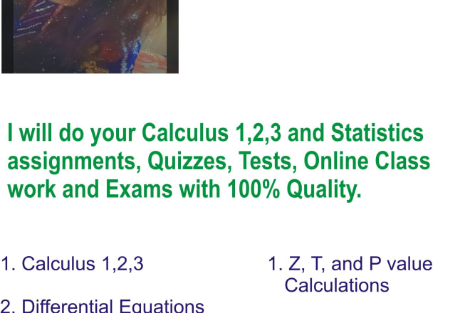 I will do advance calculus and statistics assignments