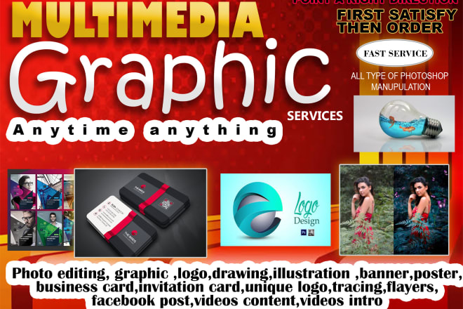 I will do all multimedia graphic designing,edit,alter,advertising c