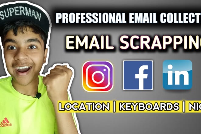 I will do email collection,email scrapping form any social platform