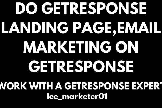 I will do getresponse landing page,email marketing on getresponse