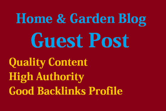 I will do guest post on home and garden blog