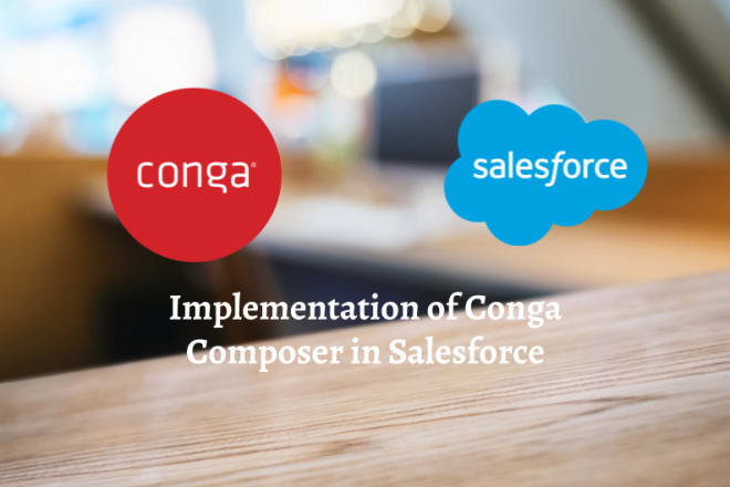I will do implementation of conga composer in salesforce