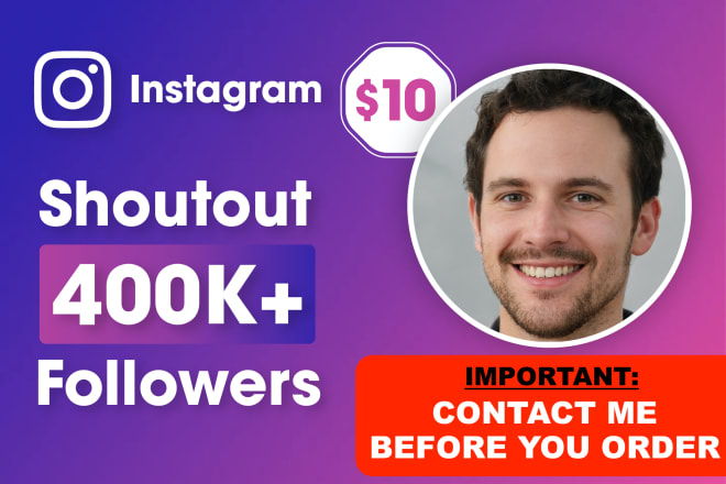 I will do instagram shoutout to 400k active followers for promotion 000 contact me 000