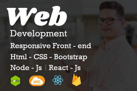 I will do web development in react, node js, html, css, bootstrap