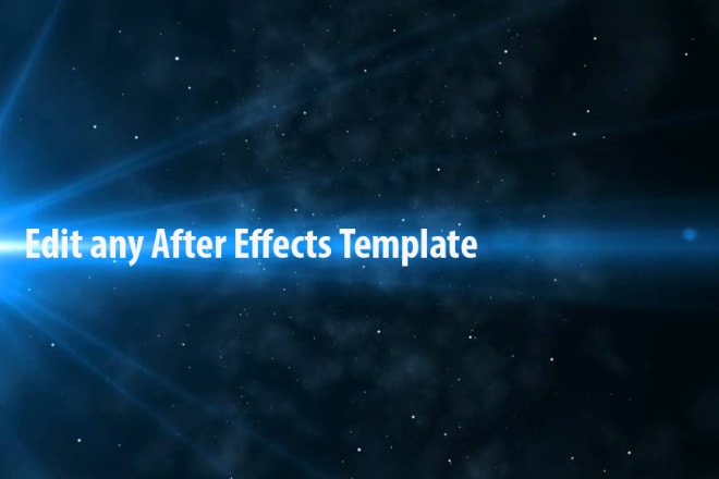 I will edit any after effects template within minutes