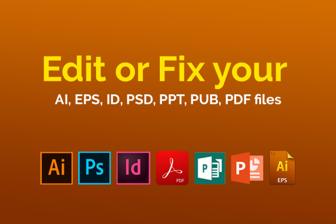 I will edit or fix your ai, eps, id, psd, ppt, pub, PDF files