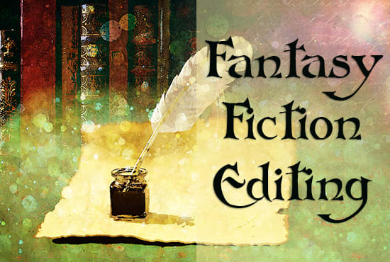 I will edit your fantasy novel or story