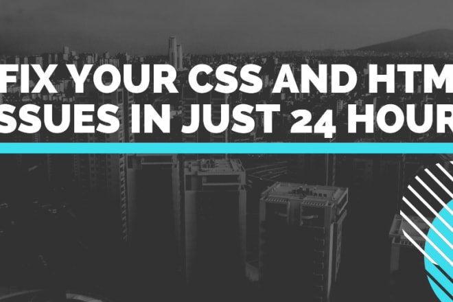 I will fix html,css issues of your website in 24 hours