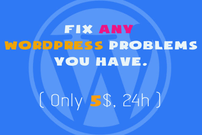 I will fix, optimize your wordpress website
