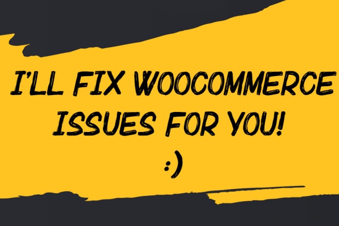 I will fix woocommerce issues and bugs