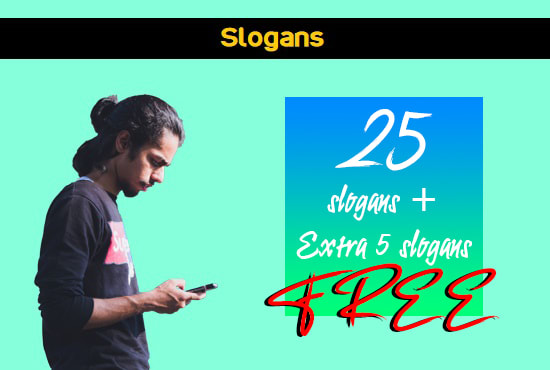 I will give 25 slogans plus extra 5 slogans free