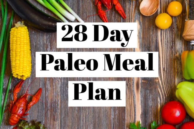 I will give you a 28 day paleo meal plan