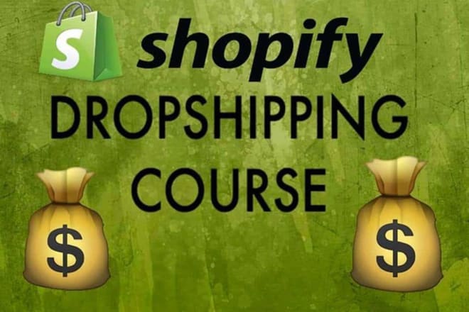 I will give you a full shopify dropshipping course