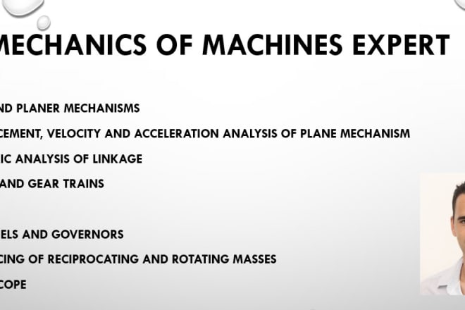 I will help you in all mechanics of machine and mechanical vibration related tasks