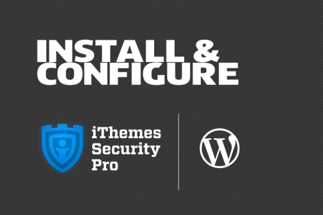 I will install and configure ithemes security pro