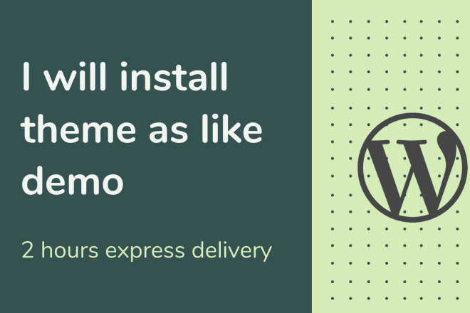 I will install wordpress theme as like demo in 2 hrs