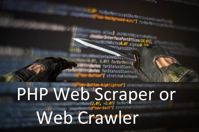 I will make php web scraper or web crawler