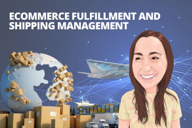 I will manage your ecommerce fulfillment and shipping from china