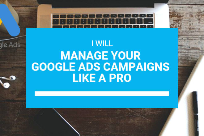 I will manage your google ads or adwords campaigns like a pro